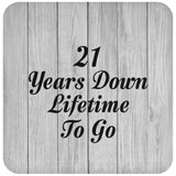 21st Anniversary 21 Years Down Lifetime To Go - Drink Coaster F