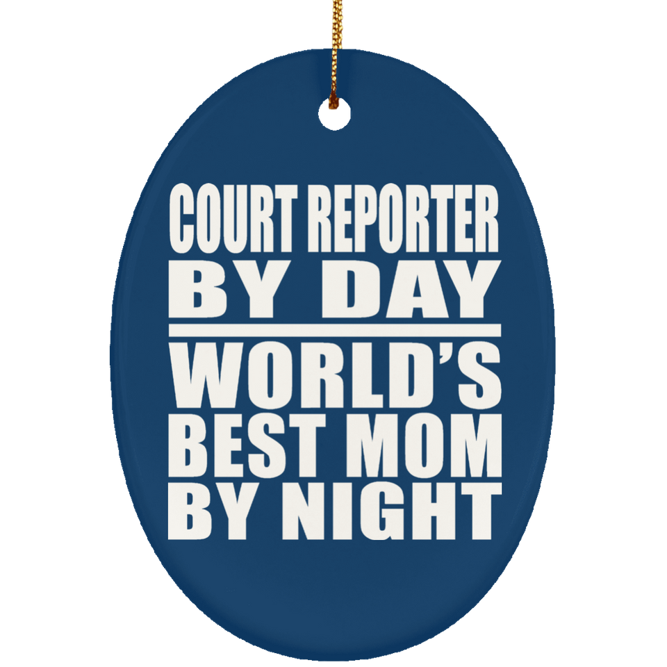 Court Reporter By Day World's Best Mom By Night - Oval Ornament