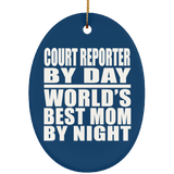 Court Reporter By Day World's Best Mom By Night - Oval Ornament
