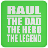 Raul The Dad The Hero The Legend - Drink Coaster