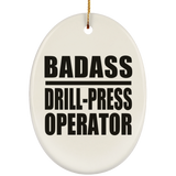 Badass Drill-Press Operator - Oval Ornament