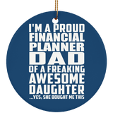Proud Financial Planner Dad Of Awesome Daughter - Circle Ornament