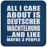 All I Care About Is Deutscher Wachtelhund - Drink Coaster