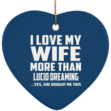 I Love My Wife More Than Lucid Dreaming - Heart Ornament