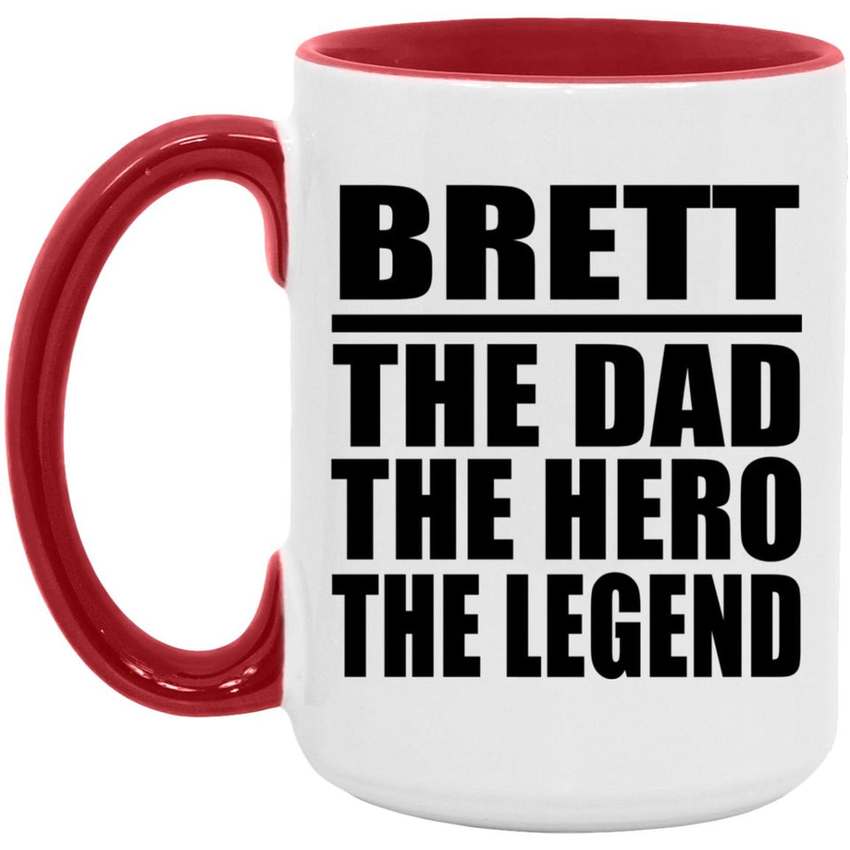 Brett The Dad The Hero The Legend - 15oz Accent Mug Red