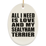 All I Need Is Love And My Sealyham Terrier - Oval Ornament