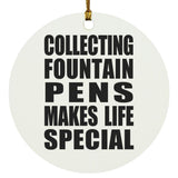 Collecting Fountain Pens Makes Life Special - Circle Ornament
