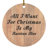All I Want For Christmas Is My Russian Blue - Circle Ornament C