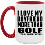 I Love My Boyfriend More Than Golf - 15oz Accent Mug Red
