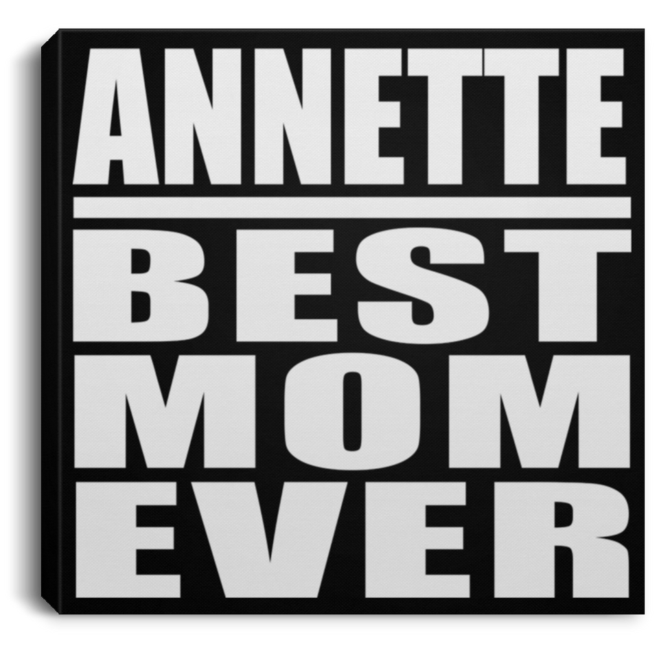 Annette Best Mom Ever - Canvas Square