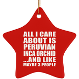All I Care About Is Peruvian Inca Orchid - Star Ornament