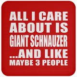 All I Care About Is Giant Schnauzer - Drink Coaster