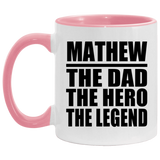 Mathew The Dad The Hero The Legend - 11oz Accent Mug Pink