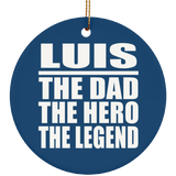 Luis The Dad The Hero The Legend - Circle Ornament