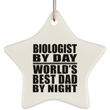 Biologist By Day World's Best Dad By Night - Star Ornament