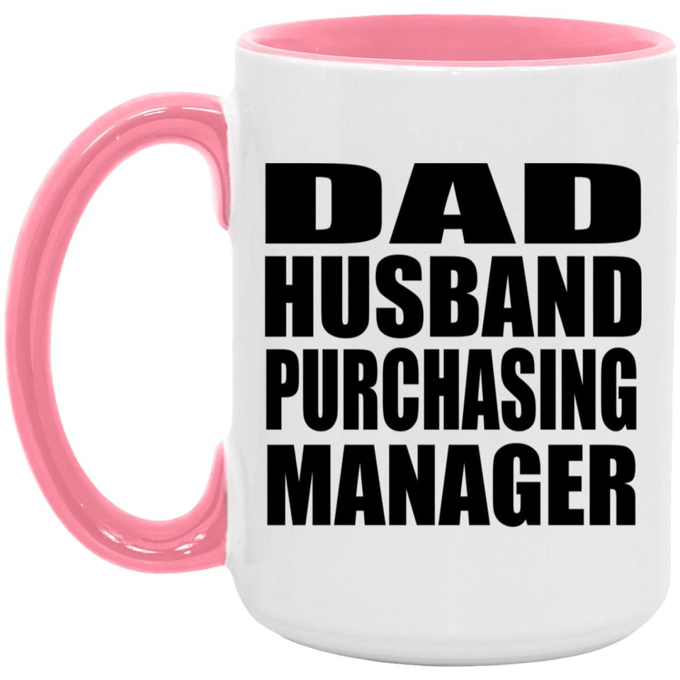 Dad Husband Purchasing Manager - 15oz Accent Mug Pink
