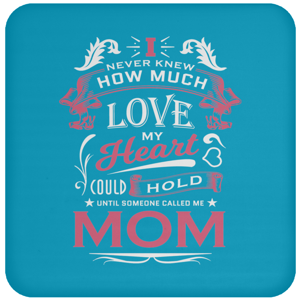 How Much Love Could Hold Until Called Me Mom - Drink Coaster