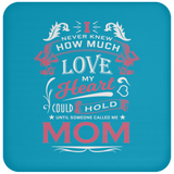 How Much Love Could Hold Until Called Me Mom - Drink Coaster