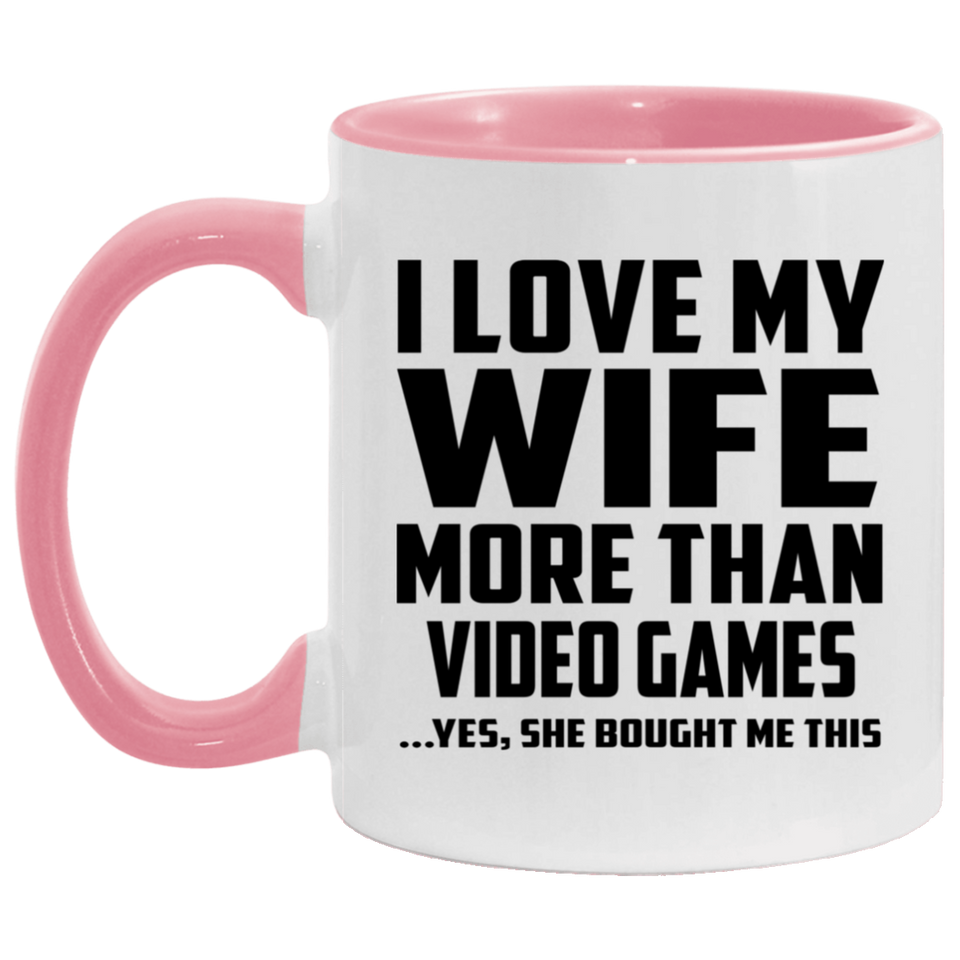 I Love My Wife More Than Video Games - 11oz Accent Mug Pink