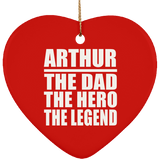 Arthur The Dad The Hero The Legend - Heart Ornament