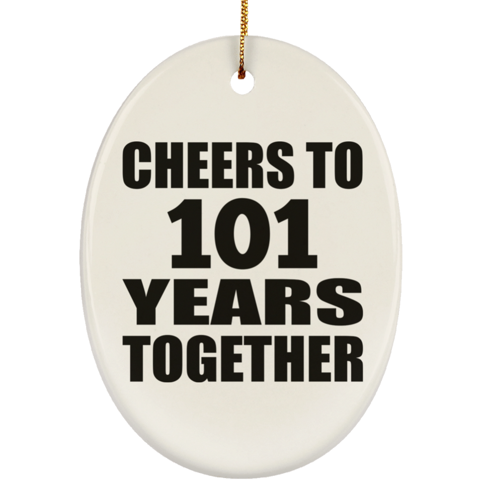 101st Anniversary Cheers To 101 Years Together - Oval Ornament