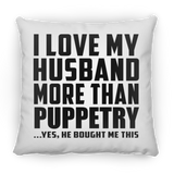 I Love My Husband More Than Puppetry - Throw Pillow