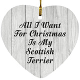 All I Want For Christmas Is My Scottish Terrier - Heart Ornament F