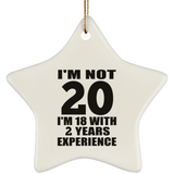 20th Birthday I'm Not 20 I'm 18 With 2 Years Experience - Star Ornament