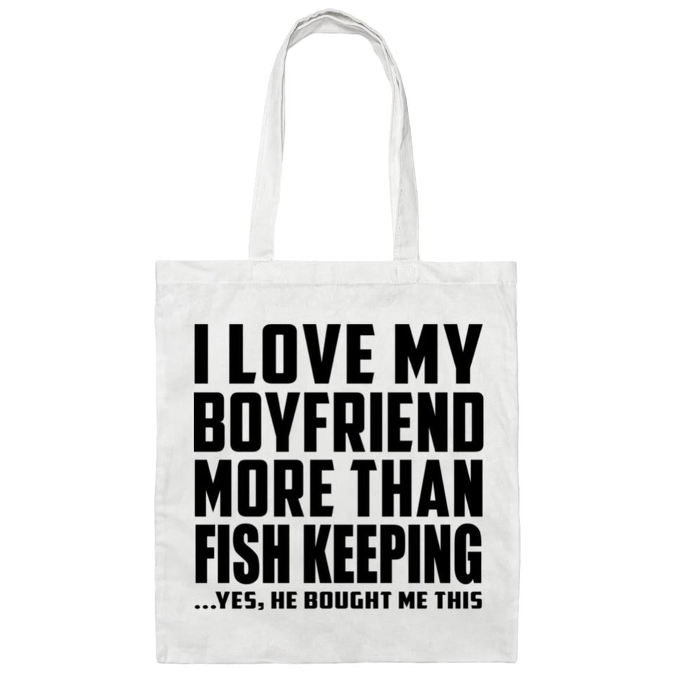 I Love My Boyfriend More Than Fish Keeping - Tote Bag White