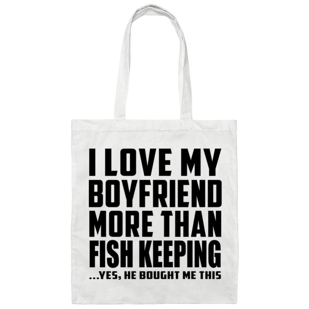 I Love My Boyfriend More Than Fish Keeping - Tote Bag White