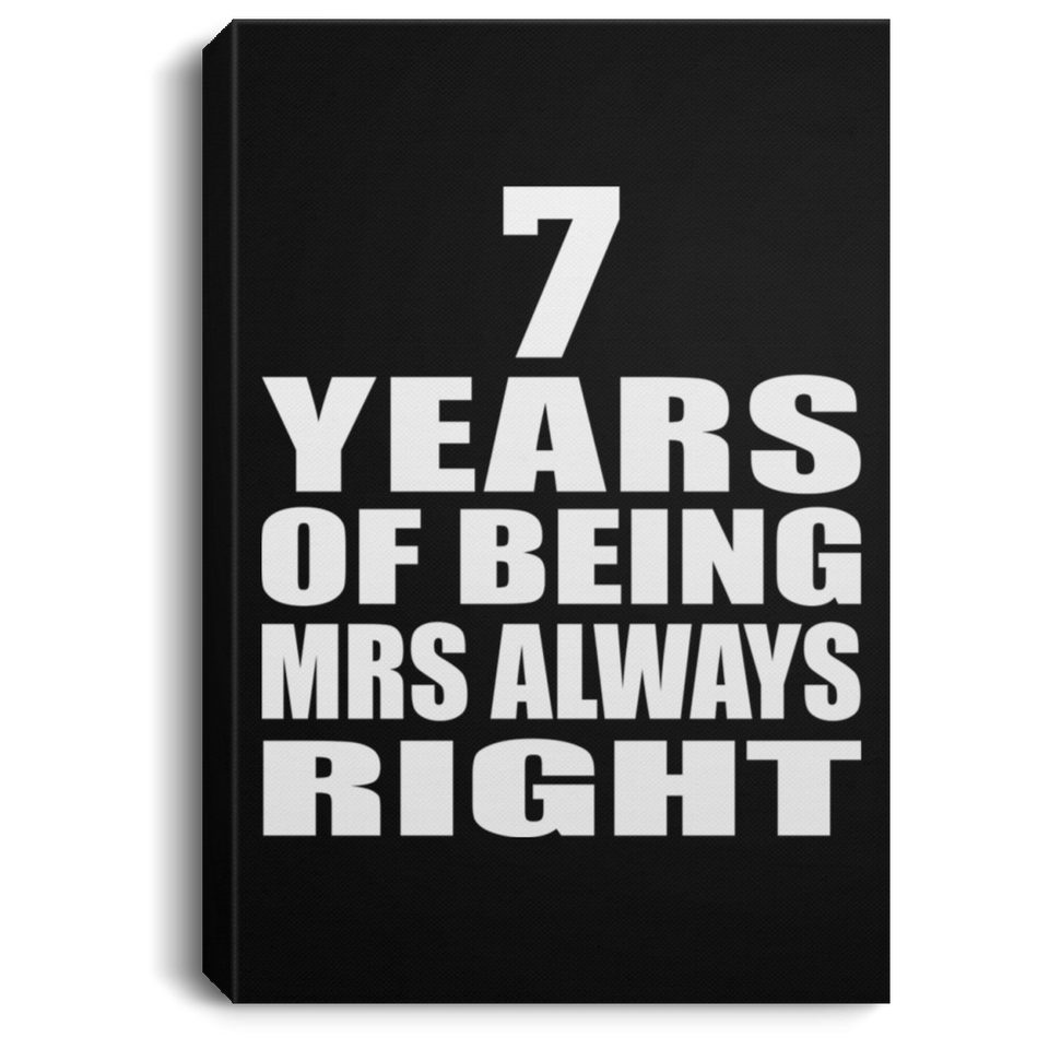 7th Anniversary 7 Years of Being Mrs Always Right - Canvas Portrait