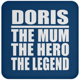 Doris The Mum The Hero The Legend - Drink Coaster