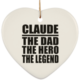Claude The Dad The Hero The Legend - Heart Ornament
