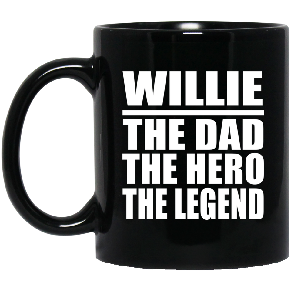 Willie The Dad The Hero The Legend - 11 Oz Coffee Mug Black