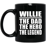 Willie The Dad The Hero The Legend - 11 Oz Coffee Mug Black