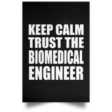 Keep Calm and Trust The Biomedical Engineer - Poster Portrait