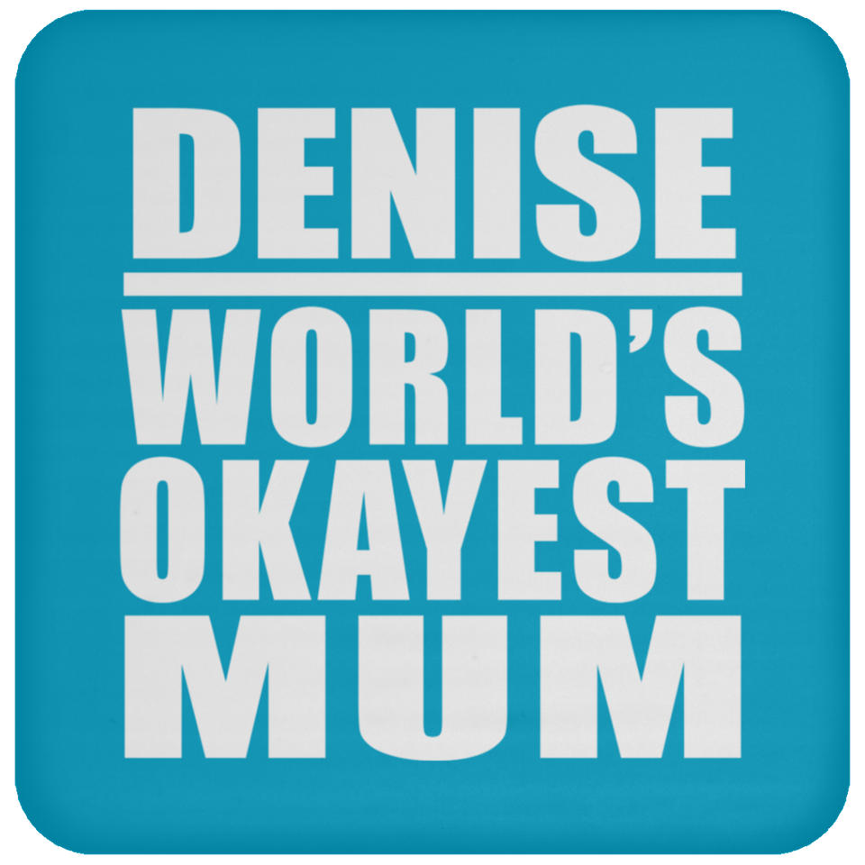 Denise World's Okayest Mum - Drink Coaster