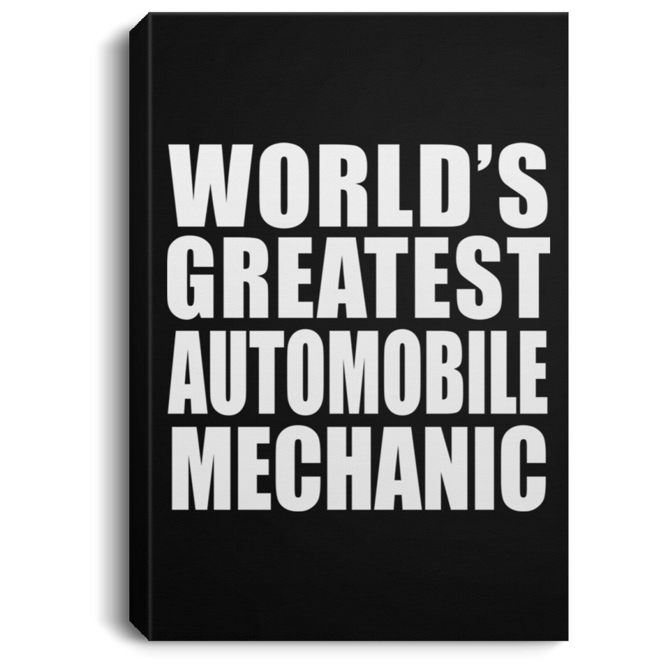 World's Greatest Automobile Mechanic - Canvas Portrait