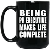 Being PR Executive Makes Life Complete - 15oz Coffee Mug Black