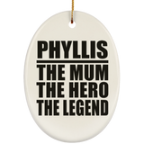 Phyllis The Mum The Hero The Legend - Oval Ornament