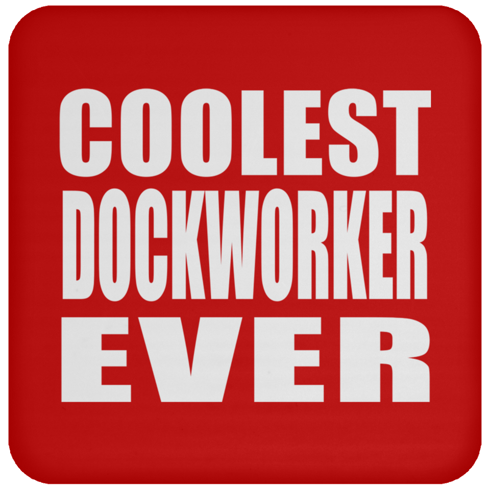Coolest Dockworker Ever - Drink Coaster