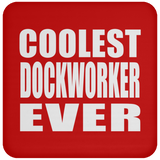 Coolest Dockworker Ever - Drink Coaster