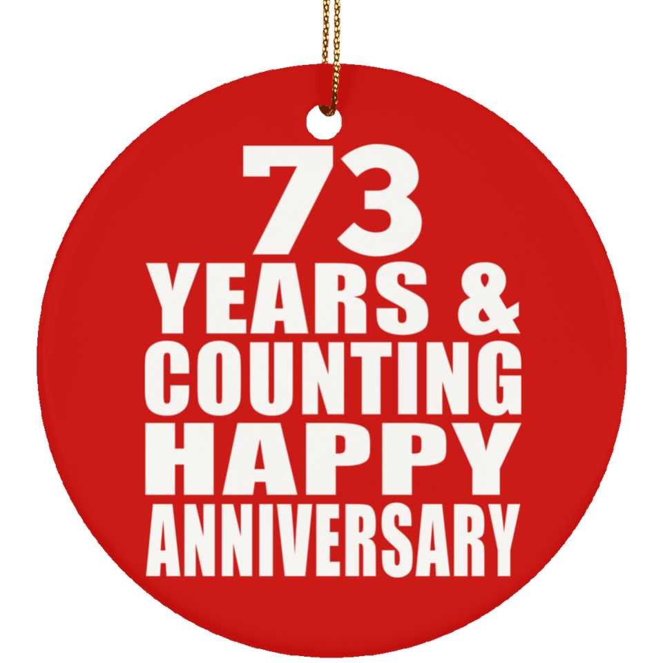Happy 73rd Anniversary 73 Years & Counting - Circle Ornament