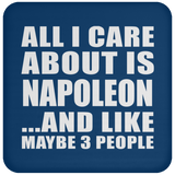 All I Care About Is Napoleon - Drink Coaster