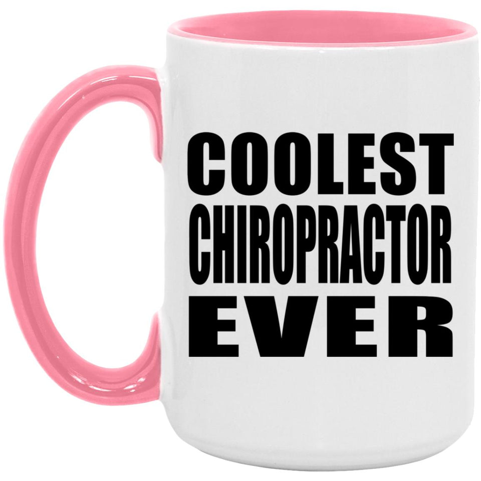 Coolest Chiropractor Ever - 15oz Accent Mug Pink