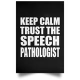 Keep Calm and Trust The Speech Pathologist - Poster Portrait