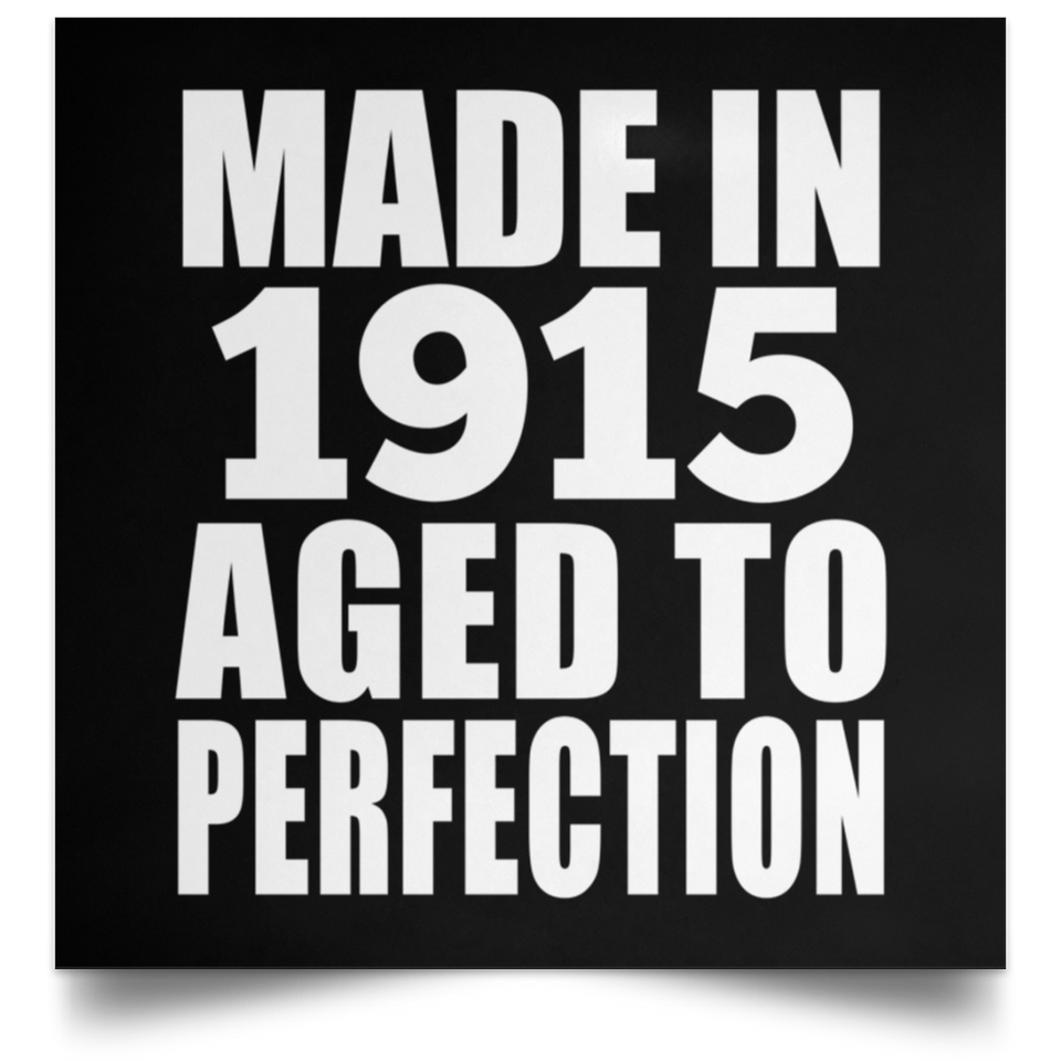 109th Birthday Made In 1915 Aged To Perfection - Poster Square