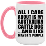 All I Care About Is My Australian Cattle Dog - 15oz Accent Mug Pink