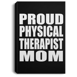 Proud Physical Therapist Mom - Canvas Portrait