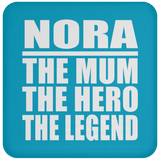 Nora The Mum The Hero The Legend - Drink Coaster